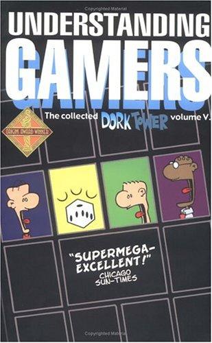 Cover of Understanding Gamers (the Collected Dork Tower, Vol.V)