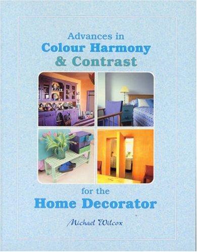 Cover of Advances in Colour Harmony and Contrast for the Home Decorator (Advances in)