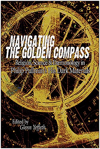 Cover of Navigating the Golden Compass: Religion, Science & Daemonology in Philip Pullman's His Dark Materials