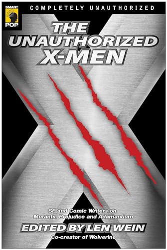 Cover of The Unauthorized X-Men: SF And Comic Writers on Mutants, Prejudice, And Adamantium