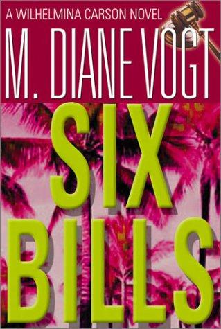 Cover of Six Bills (Wilhelmina Carson Novels) (Wilhelmina Carson Novels)