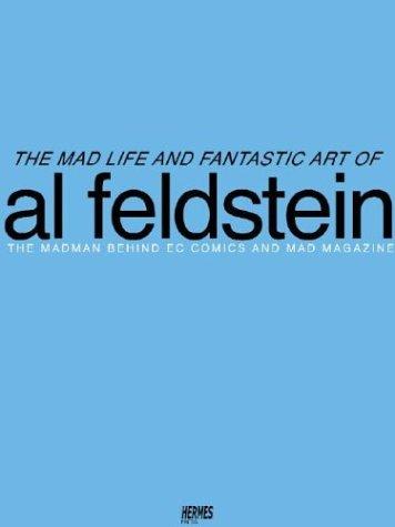 Cover of The Mad Life And Fantastic Art Of Al Feldstein