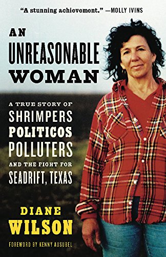 Cover of An Unreasonable Woman: A True Story of Shrimpers, Politicos, Polluters, and the Fight for Seadrift, Texas