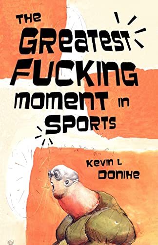 Cover of The Greatest Fucking Moment In Sports