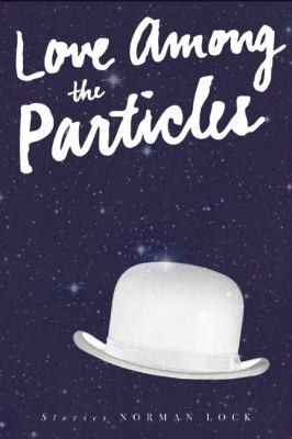 Cover of Love Among The Particles Other Stories