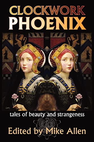 Cover of Clockwork Phoenix: Tales of Beauty and Strangeness