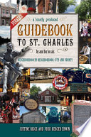 Cover of Finally, a Locally Produced Guidebook to St. Charles, by and for Locals, Neighborhood by Neighborhood