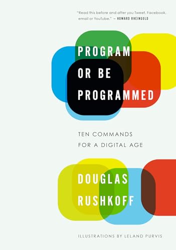 Cover of Program or Be Programmed: Ten Commands for a Digital Age