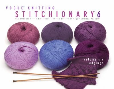 Cover of Vogue® Knitting Stitchionary™ Volume Six