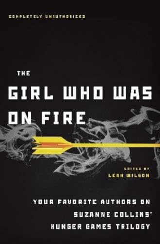 Cover of The Girl Who Was on Fire: Your Favorite Authors on Suzanne Collins' Hunger Games Trilogy
