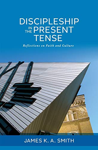 Cover of Discipleship in the Present Tense: Reflections on Faith and Culture