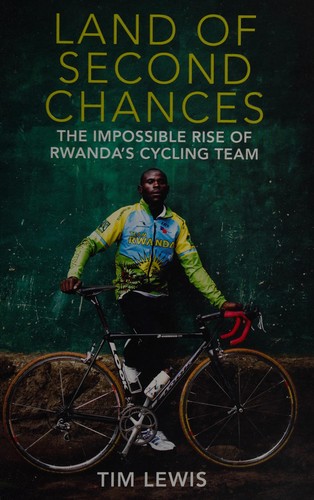 Cover of Land of Second Chances: The Impossible Rise of Rwanda's Cycling Team