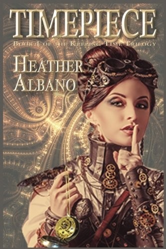 Cover of Timepiece: A Steampunk Time-travel Adventure (Keeping Time Book 1)