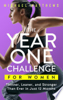 Cover of The Year One Challenge for Women: The Official Thinner Leaner Stronger Workout Journal