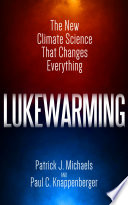 Cover of Lukewarming: The New Climate Science That Changes Everything