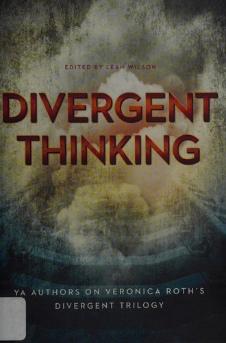 Cover of Divergent Thinking: YA Authors on Veronica Roth's Divergent Trilogy