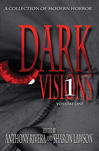 Cover of Dark Visions: A Collection of Modern Horror; Volume One