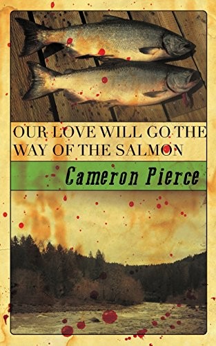 Cover of Our Love Will Go The Way of the Salmon