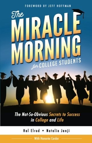 Cover of The Miracle Morning for College Students: The Not-So-Obvious Secrets to Success in College and Life