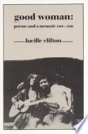 Cover of Good Woman: Poems and a Memoir 1969-1980