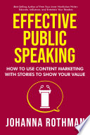 Cover of Effective Public Speaking: How to Use Content Marketing with Stories to Show Your Value