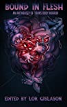 Cover of Bound in Flesh: An Anthology of Trans Body Horror