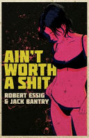 Cover of Ain't Worth A Shit