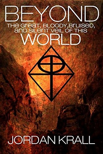 Cover of Beyond the Great, Bloody, Bruised, and Silent Veil of This World
