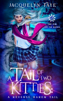 Cover of A Tail of Two Kitties: A Reverse Harem Academy Tail