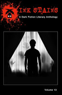 Cover of Ink Stains, Volume 13: A Dark Fiction Literary Anthology