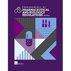 Cover of Fundamentals of Pharmaceutical and Biologics Regulations, Fourth Edition