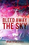 Cover of Bleed Away The Sky