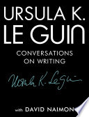 Cover of Ursula K. Le Guin: Conversations on Writing