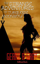 Cover of The Strange Adventures of Turquoise Moonwolf