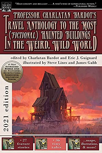 Cover of Professor Charlatan Bardot’s Travel Anthology to the Most (Fictional) Haunted Buildings in the Weird, Wild World