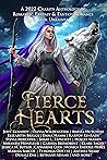 Cover of Fierce Hearts : A 2022 Charity Anthology of Romantic Fantasy & Fantasy Romance For Ukraine