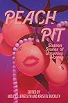 Cover of Peach Pit: Sixteen Stories of Unsavory Women