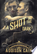 Cover of A Shot in the Dark (A Trick of the Light Book Two)