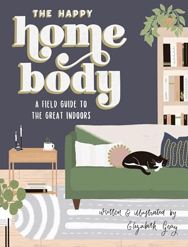 Cover of The Happy Homebody: A Field Guide to the Great Indoors