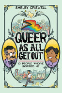 Cover of Queer as All Get Out: 10 People Who've Inspired Me
