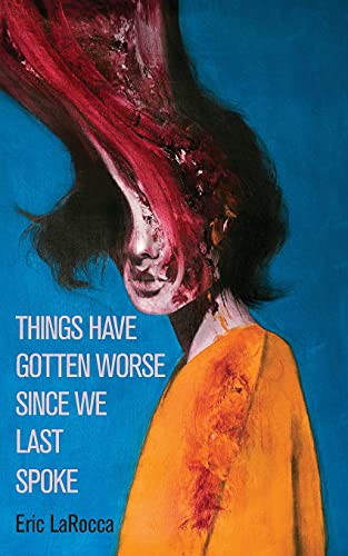 Cover of Things Have Gotten Worse Since We Last Spoke
