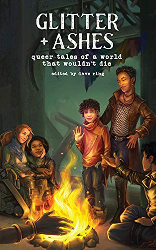 Cover of Glitter + Ashes: Queer Tales of a World That Wouldn’t Die