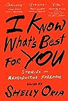 Cover of I Know What's Best for You: Stories on Reproductive Freedom