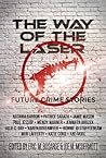 Cover of The Way of the Laser: Future Crime Stories