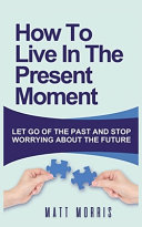 Cover of HOW TO LIVE IN THE PRESENT MOMENT