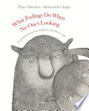 Cover of What Feelings Do When No One’s Looking