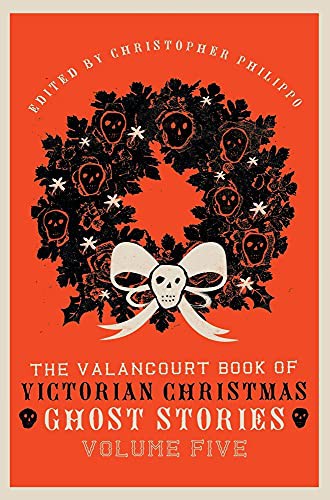 Cover of The Valancourt Book of Victorian Christmas Ghost Stories: Volume Five