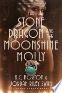 Cover of The Stone Dragon and the Moonshine Molly