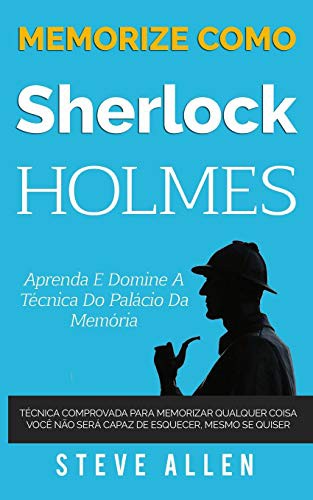 Cover of Memorize como Sherlock Holmes - Aprenda e domine a técnica do palácio da memória