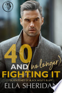 Cover of 40 and (No Longer) Fighting It